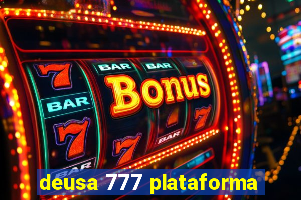 deusa 777 plataforma